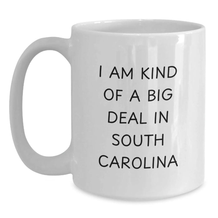 Funny South Carolina Gifts for Friends from Men - I Am Kind Of A Prime Selection In South Carolina White Coffee Mug, Christmas Unique Mug, 11oz or 15oz - Main