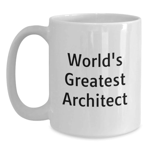 Funny World's Greatest Architect White Coffee Mug Gifts from Friends for Men Women Coworkers Family on Christmas - Main