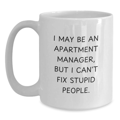 Funny Quotes for Apartment Manager Gifts - I May Be An Apartment Manager Mug, White Coffee Mug, Valentine's Unique Gifts for Men Women Friends Coworkers Family - Main