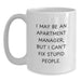 Funny Quotes for Apartment Manager Gifts - I May Be An Apartment Manager Mug, White Coffee Mug, Valentine's Unique Gifts for Men Women Friends Coworkers Family - Main
