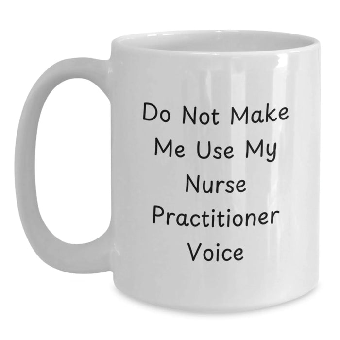 Funny Nurse Practitioner White Coffee Mugs Gifts from Men to Friends during Christmas Unique Presents - Main