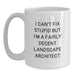Funny Landscape Architect Christmas Unique Gifts from Friends for Men with White Coffee Mug - I Can't Fix Stupid But I'm A Fairly Decent Landscape Architect - Main