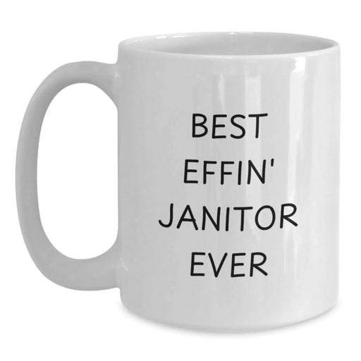 Funny Janitor Gifts from Men to Janitor on Valentine's White Coffee Mug - Best Effin' Janitor Ever Quote - Main