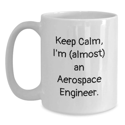 Funny Aerospace Engineer Gifts for Him, White Coffee Mug with 'Keep Calm, I'm (almost) An Aerospace Engineer' Quote, Unique Christmas Unique Gifts from Friends - Main