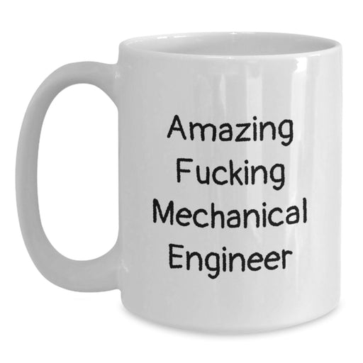 Mechanical Engineer Funny White Coffee Mug, Great Gifts from Friends for Graduation Unique Unique Engineer - Main