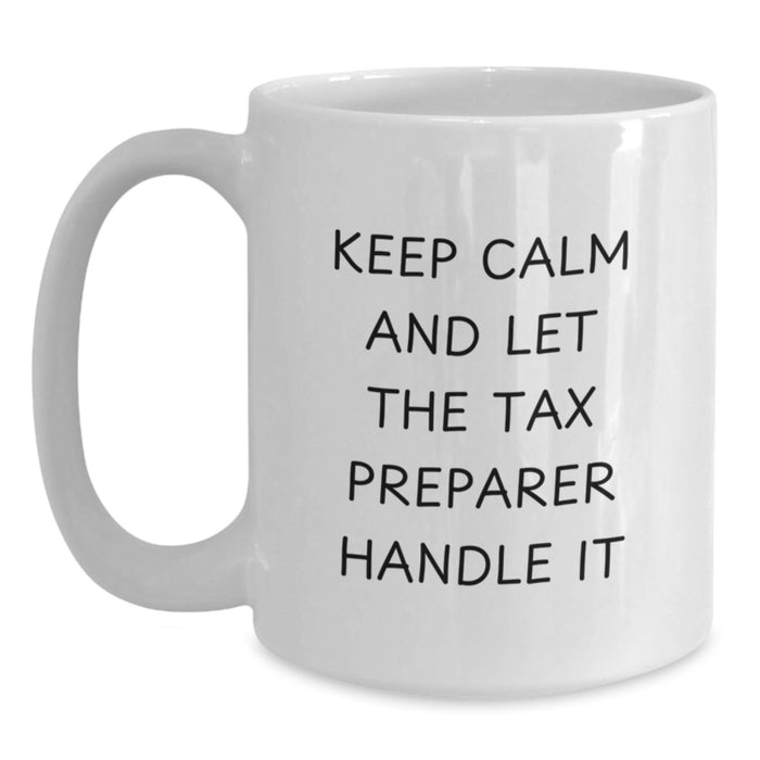 Funny Tax Preparer Gifts from Friends for Graduation Unique White Coffee Mugs Keep Calm And Let The Tax Preparer Handle It - Main