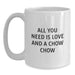 Chow Chow Dog Gifts from Friends for Christmas White Coffee Mug - All You Need Is Love And A Chow Chow - Main