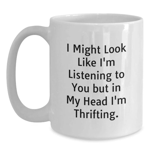Funny Thrifting Gifts for Friends, White Coffee Mug, Thrifting Quote, Birthday Unique Gifts from Family - Main