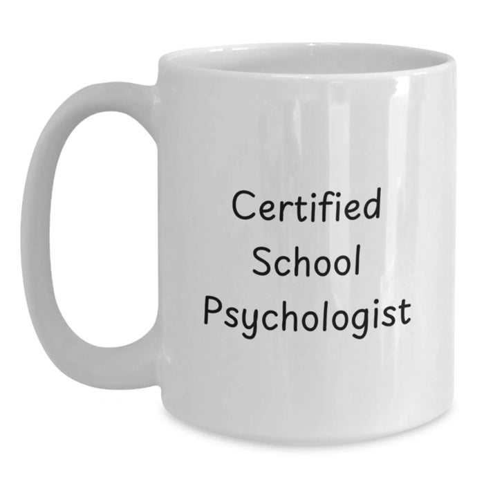 Funny School Psychologist Gifts from Friends for Christmas Unique Mugs with Certified School Psychologist Quote - White 11oz or 15oz Ceramic Coffee Mug - Main