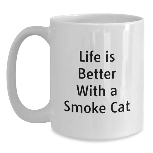 Funny Smoke Cat White Coffee Mug Gifts from Men to Friends on Birthday with Life Is Better With A Smoke Cat Quote - Main