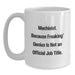 Funny Machinist White Coffee Mugs Gifts from Friends for Birthday genius, 'Machinist. Because Freaking' genius Is Not An Official Job Title.' - Main