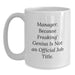Manager Humor White Coffee Mug, Funny Gifts from Friends to Manager on Birthday, 'Manager. Because Freaking' genius Is Not An Official Job Title.' - Main