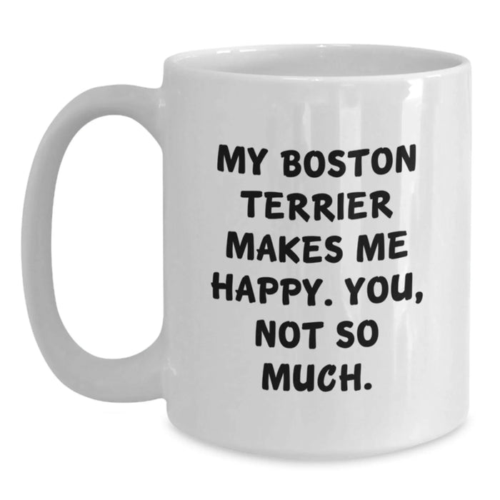 Boston Terrier Dog Lover Gifts from Friends Funny Quote White Coffee Mug - Birthday Unique Gifts for Men Women Family - Main