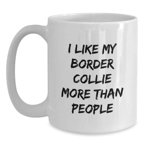 Funny Border Collie Dog Lovers Gifts from Family and Friends - I Like My Border Collie More Than People Quote on White Coffee Mug, Perfect Birthday Unique Gift for Border Collie Dog Enthusiasts - Main