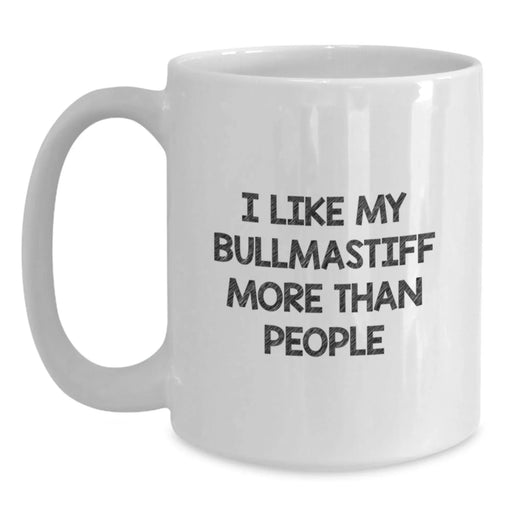Bullmastiff Dog Lovers, I Like My Bullmastiff More Than People, Funny Gifts from Mom to Friends for Birthday, 11oz or 15oz White Coffee Mug - Main