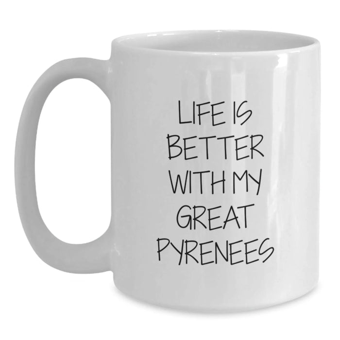 Funny Great Pyrenees Dog Lover Gifts from Family White Coffee Mugs, Life Is Better With My Great Pyrenees, Birthday Unique Mug for Friends - Main