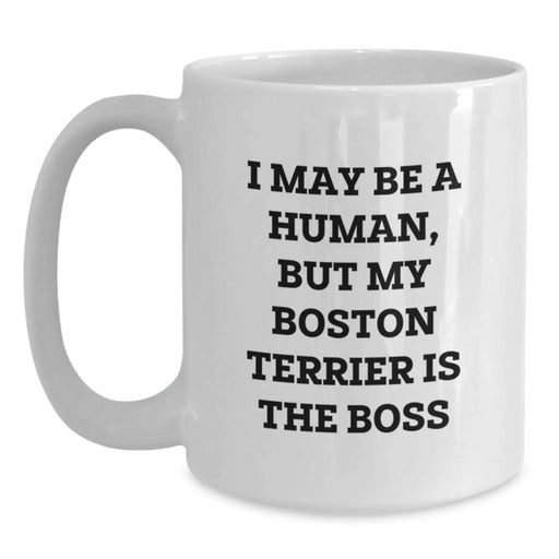 Funny Boston Terrier Dog Gifts from Friends and Family - Boston Terrier Dog is the Boss Mug for Men and Women - Birthday Unique Gifts for Boston Terrier Dog Lovers - Main