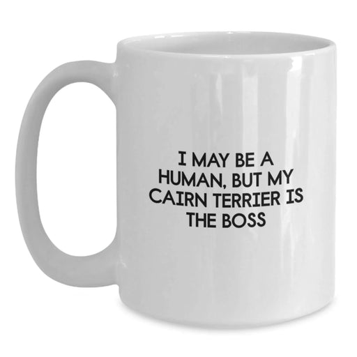 Funny Cairn Terrier Dog Gifts for Men from Friends, Birthday Unique Gifts for Cairn Terrier Dog Lover, White Coffee Mug with I May Be A Human, But My Cairn Terrier Is The Boss - Main