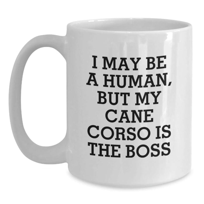 Funny Cane Corso Dog Gifts for Friends, Unique White Coffee Mug I May Be A Human, But My Cane Corso Is The Boss, Birthday Unique Gift Ideas - Main