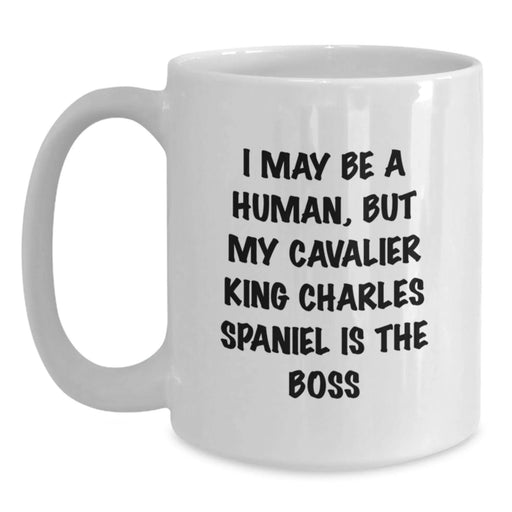 Funny Cavalier King Charles Spaniel Dog Gifts for Birthday, White Coffee Mug, I May Be A Human But My Cavalier King Charles Spaniel Is The Boss, Gifts from Friends to Family - Main