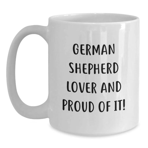 Funny German Shepherd Dog Lover Birthday Unique Gift, Gifts from Friends to German Shepherd Dog Enthusiast, White Coffee Mug with 'German Shepherd Lover And Proud Of It!' Quote - Main