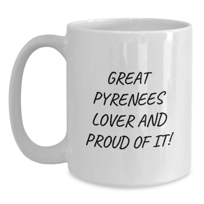 Funny Great Pyrenees Dog Lover Gifts from Men to Friends on Birthday Unique White Coffee Mug - Great Pyrenees Dog Lover And Proud Of It! - Main