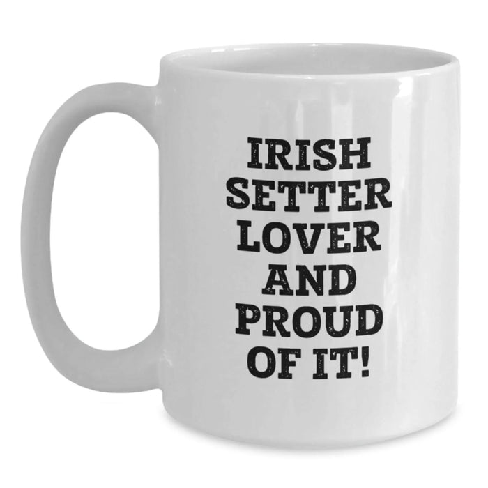 Funny Irish Setter Dog Lover Gifts from Friends for Birthday Unique White Coffee Mug with Inspirational Quote - Main