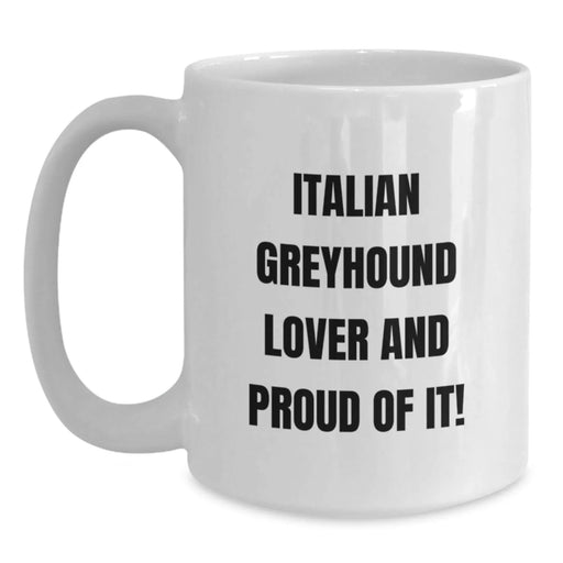 Italian Greyhound Dog Lover Gifts from Friends to Family, Funny White Coffee Mug, Italian Greyhound Dog Birthday Unique Gifts, Italian Greyhound Dog Quotes, Italian Greyhound Dog - Main
