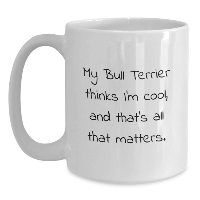 Funny Bull Terrier Dog Gifts from Friends for Birthday - My Bull Terrier Thinks I'm Cool White Coffee Mug - Main