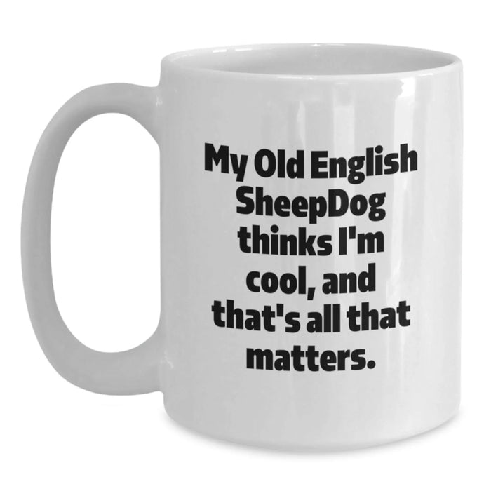 Funny Old English SheepDog Gifts, White Coffee Mug, Valentine's Unique Presents, Gifts from Friends and Family - Main