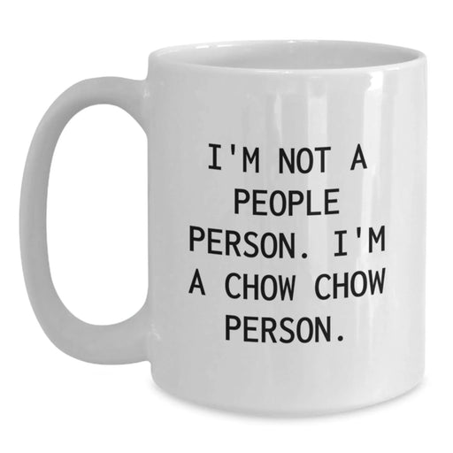 Chow Chow Dog Lovers, Funny White Coffee Mug, Gifts from Family to Friends, Birthday Unique Presents, I'm Not A People Person. I'm A Chow Chow Person. - Main