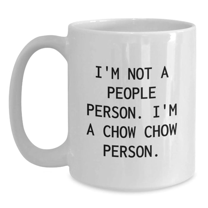 Chow Chow Dog Lovers, Funny White Coffee Mug, Gifts from Family to Friends, Birthday Unique Presents, I'm Not A People Person. I'm A Chow Chow Person. - Main