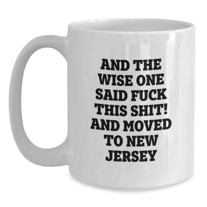 New Jersey White Coffee Mug for Birthday, Funny Quote, Gifts from Friends, Family to New Jersey Men, Women, Funny New Jersey Quote White Coffee Mug, Birthday Unique Gifts for New Jersey Lovers - Main