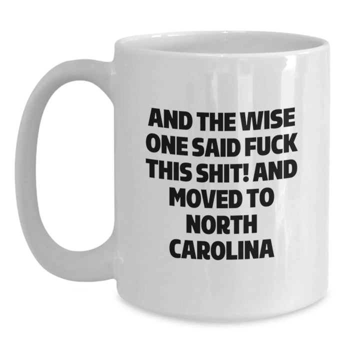Funny North Carolina Gifts, White Coffee Mug for the Wise One, North Carolina Birthday Unique - Main