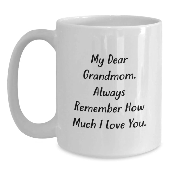 Funny Grandmom Gifts, From Family to Grandmom, White Coffee Mug with My Dear Grandmom. Always Remember How Much I Love You., Birthday Unique Gifts - Main