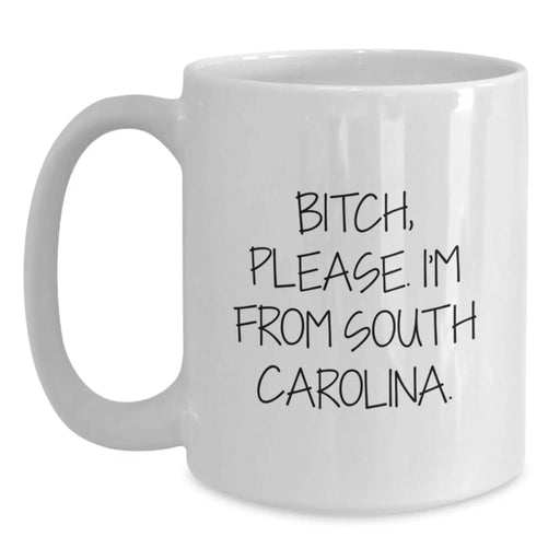 Funny South Carolina Gifts from Friends, Unique White Coffee Mugs for Birthday, 'B-tch, Please. I'm From South Carolina.' Quote, Gifts for South Carolina Lovers - Main