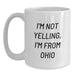 Funny Ohio Gifts from Ohioans, White Coffee Mug I'm Not Yelling, I'm From Ohio, Unique Valentine's Gifts - Main