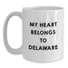Funny Delaware Gifts from Friends, White Coffee Mugs with 'My Heart Belongs To Delaware' Quote for Birthday Unique Gifts for Delaware Men and Women - Main