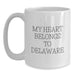Funny Delaware Quote Gifts from Friends to Delaware Men - My Heart Belongs To Delaware White Coffee Mug, Birthday Unique Gifts - Main