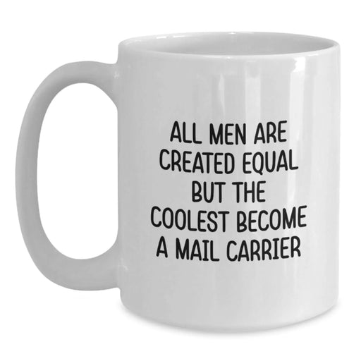 Funny Mail Carrier Gifts from Men, White Coffee Mug for Mail Carrier, Inspirational Quote Birthday Unique Gifts - Main