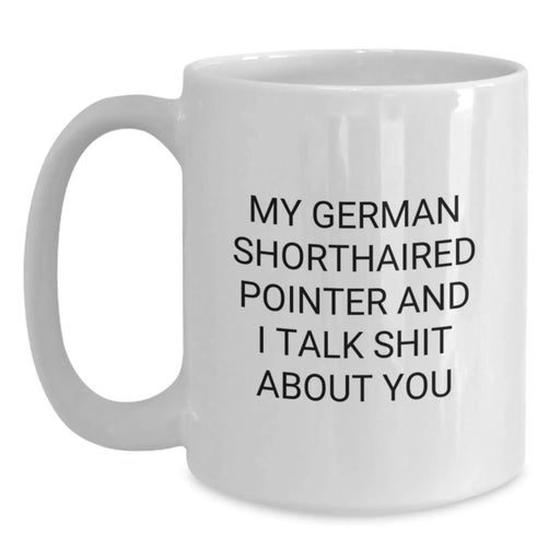 German Shorthaired Pointer Dog Gifts, Funny Quote Coffee Mug, Gifts from Friends or Family for Him at Christmas - Main