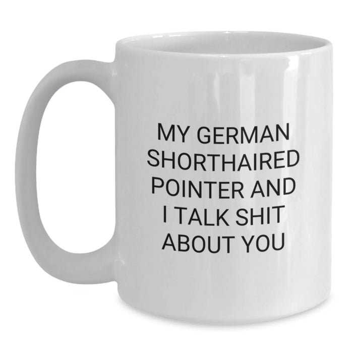 German Shorthaired Pointer Dog Gifts, Funny Quote Coffee Mug, Gifts from Friends or Family for Him at Christmas - Main