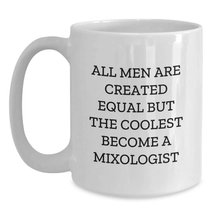 Funny Mixologist Gifts for Men - White Coffee Mugs with 'All Men Are Created Equal But The Coolest Become A Mixologist' Quote, Perfect for Christmas Unique Gifts from Friends and Family - Main