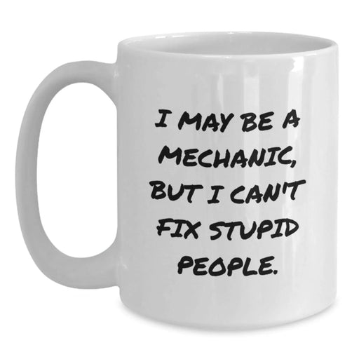 Funny Mechanic Gifts from Family - White Ceramic Coffee Mugs for Men - I May Be A Mechanic, - Main