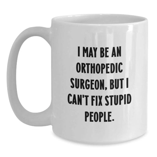Funny Orthopedic Surgeon Gifts, White Coffee Mug for Men, Women, Friends, or Family from Orthopedic Surgeon Lovers, Christmas Unique - Main