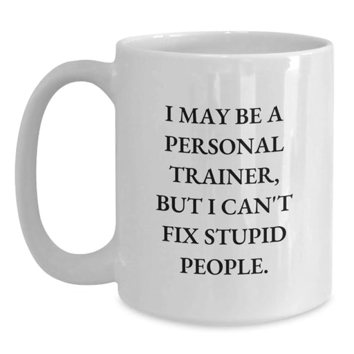Gifts for Personal Trainers, Funny White Coffee Mugs I May Be A Personal Trainer, Christmas Unique Gifts from Men to Family - Main