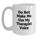 Funny Therapist Gifts for Christmas, White Coffee Mug from Friends with Do Not Make Me Use My Therapist Voice Quote, Unique Gifts Ideas for Therapist, White Coffee Mug, Funny Mug - Main
