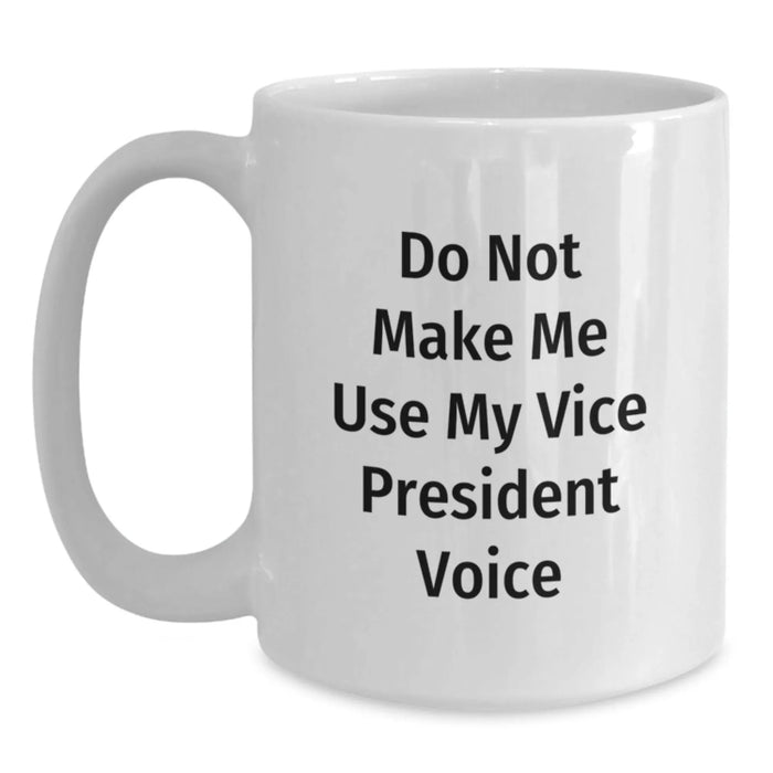 Funny Vice President White Coffee Mug Gifts from Friends, for Vice President Men, White Ceramic Mug, Christmas Unique Gifts - Main