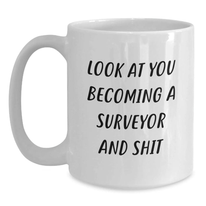 Funny Surveyor Gifts from Friends for Surveyor - Look At You Becoming A Surveyor And Shit Christmas Unique Mugs White Coffee Mug 11oz, 15oz - Main