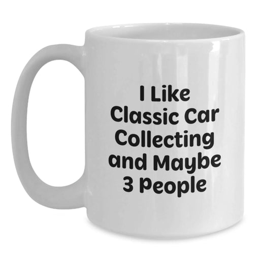 Funny Classic Car Collecting Gifts for Men - White Coffee Mug - 11oz or 15oz Capacity, Ceramic, Microwave and Dishwasher Safe - Main